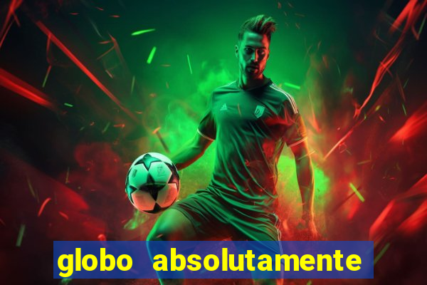 globo absolutamente tudo sobre entretenimento