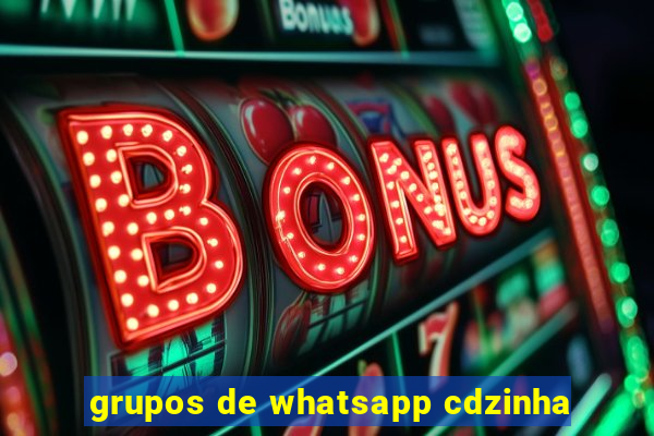 grupos de whatsapp cdzinha
