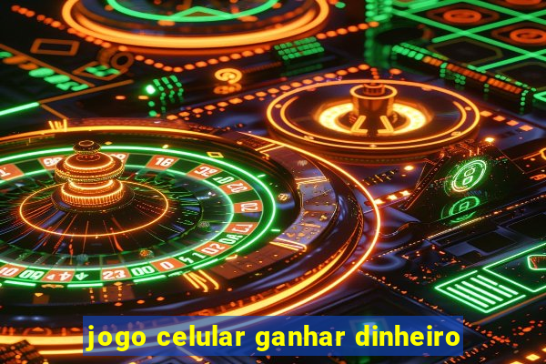 jogo celular ganhar dinheiro