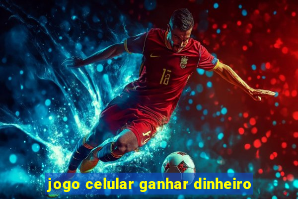 jogo celular ganhar dinheiro