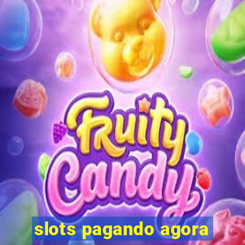 slots pagando agora