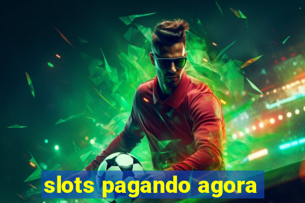 slots pagando agora