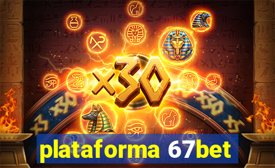 plataforma 67bet