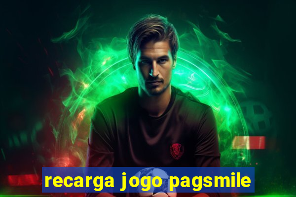 recarga jogo pagsmile