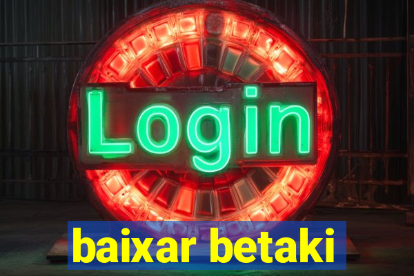 baixar betaki