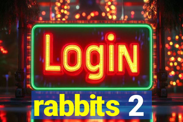 rabbits 2