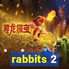 rabbits 2