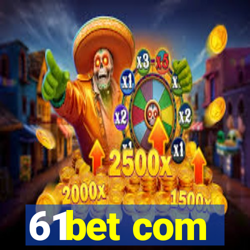 61bet com