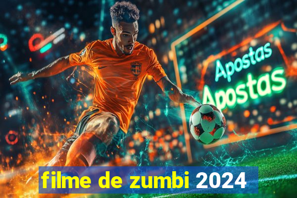 filme de zumbi 2024