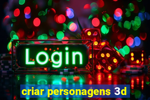 criar personagens 3d