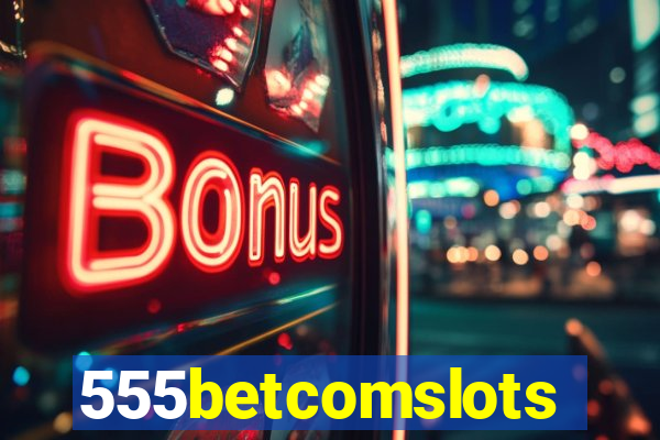 555betcomslots