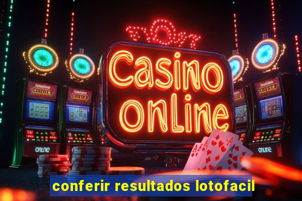 conferir resultados lotofacil