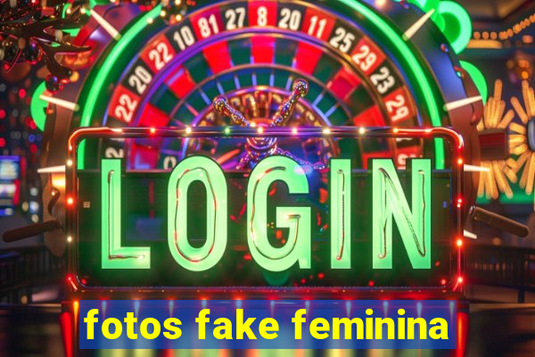 fotos fake feminina