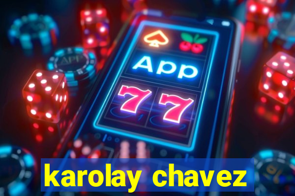 karolay chavez