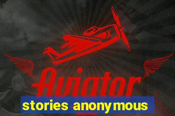 stories anonymous