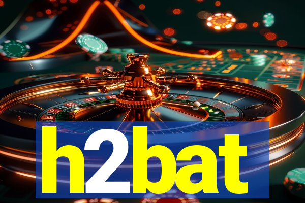h2bat