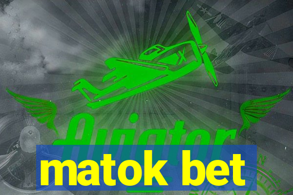 matok bet