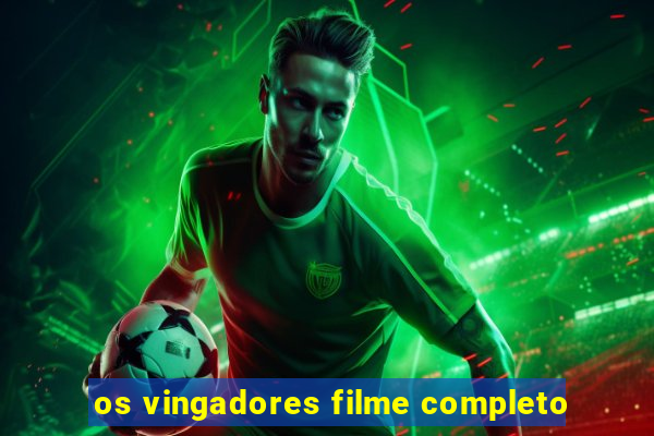 os vingadores filme completo