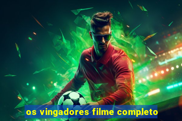os vingadores filme completo