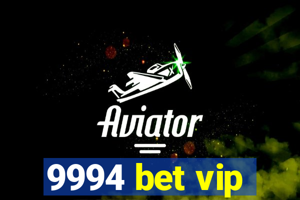 9994 bet vip