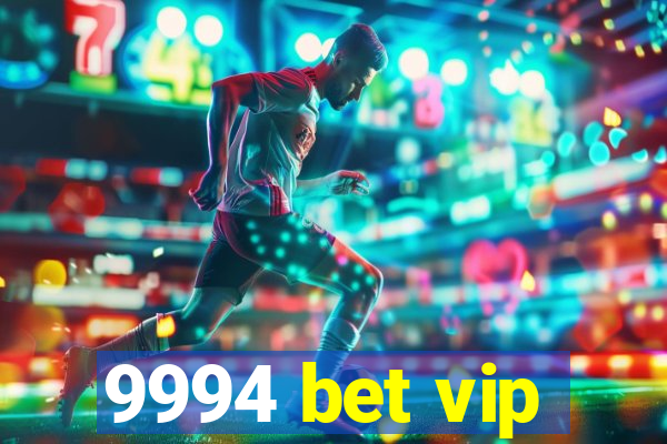 9994 bet vip