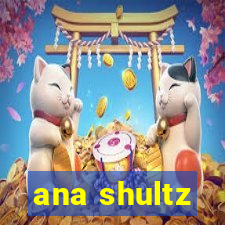 ana shultz