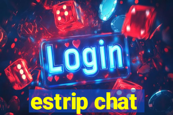 estrip chat
