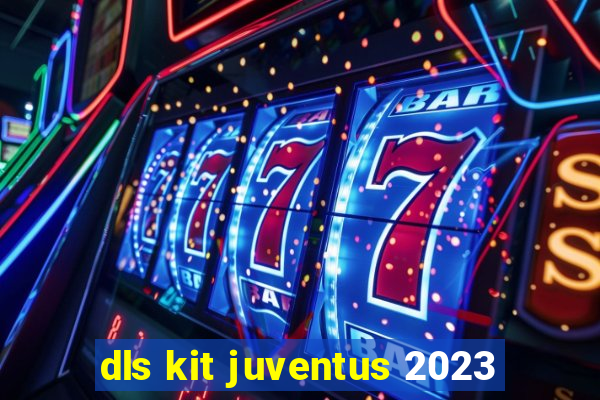 dls kit juventus 2023