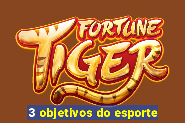 3 objetivos do esporte