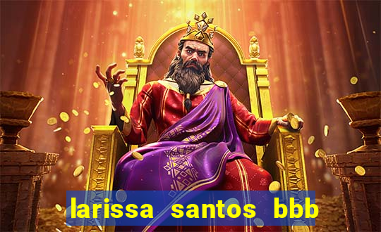 larissa santos bbb 23 pelada