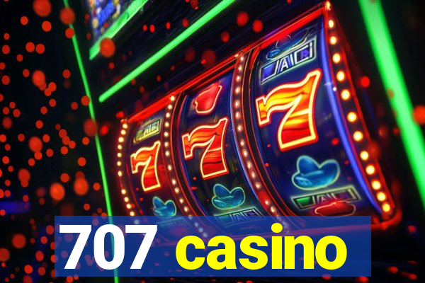 707 casino