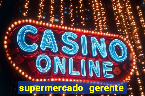 supermercado gerente simulator dinheiro infinito