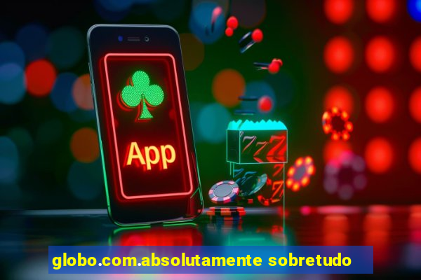 globo.com.absolutamente sobretudo