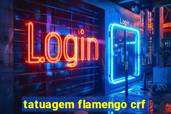 tatuagem flamengo crf