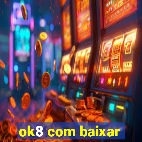 ok8 com baixar