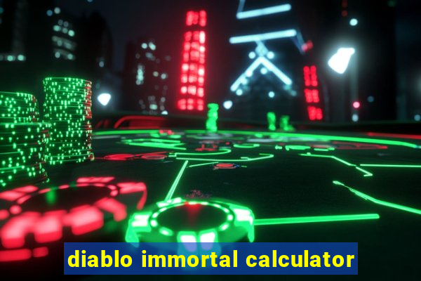 diablo immortal calculator