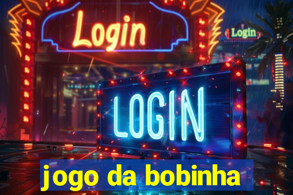 jogo da bobinha