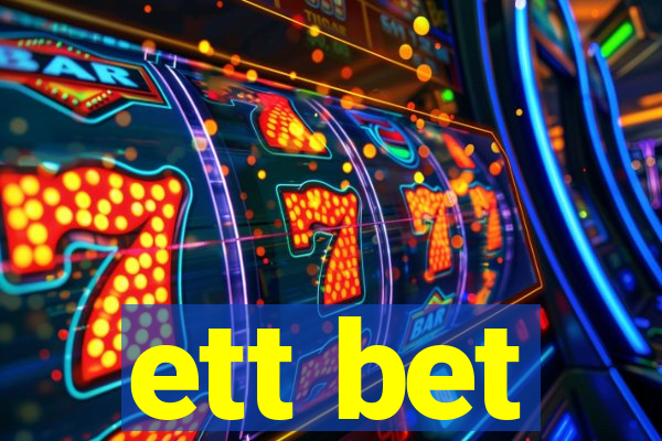 ett bet