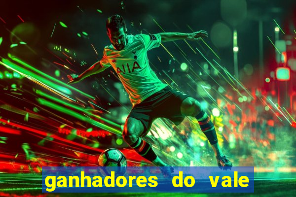 ganhadores do vale sorte de hoje
