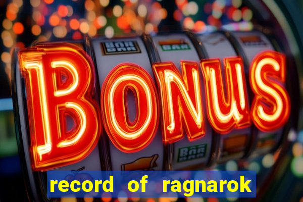 record of ragnarok 3 temporada onde assistir