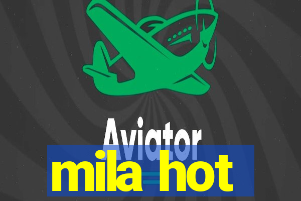 mila hot