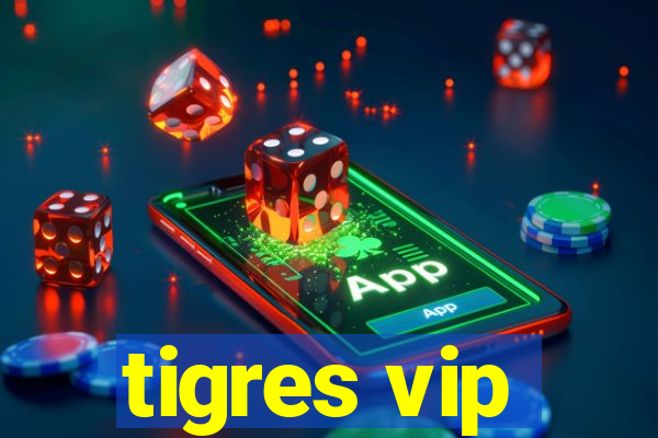 tigres vip