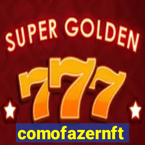 comofazernft