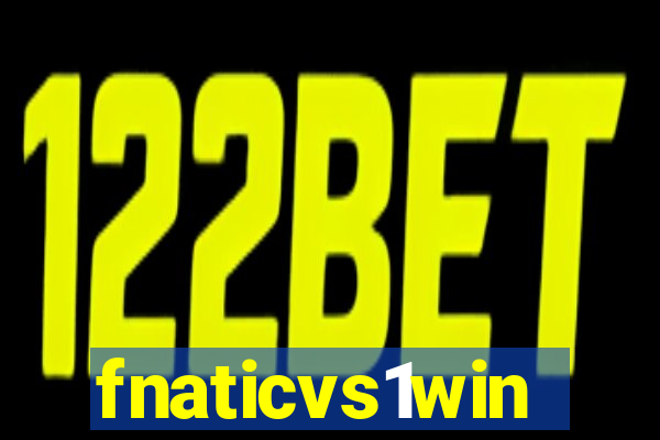 fnaticvs1win
