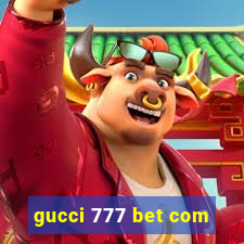 gucci 777 bet com