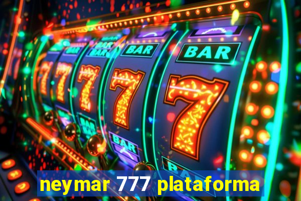 neymar 777 plataforma