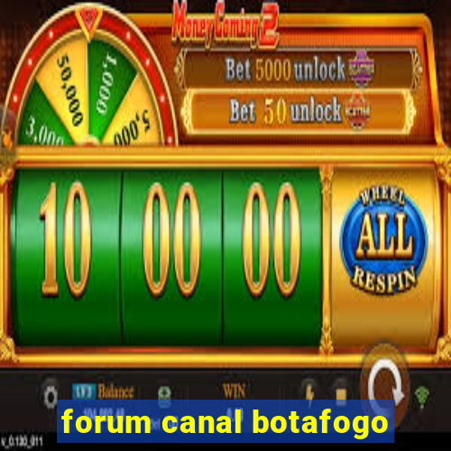 forum canal botafogo