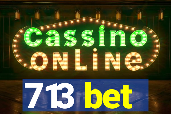 713 bet