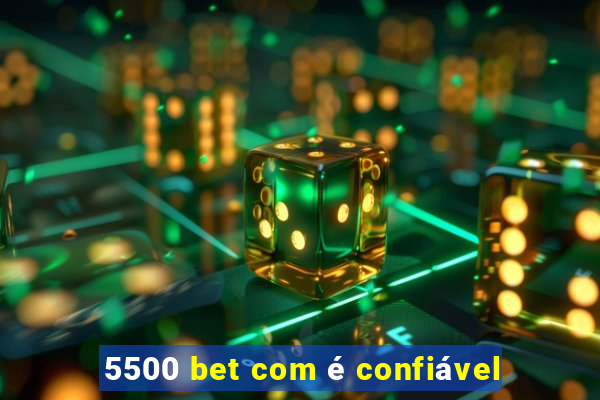 5500 bet com é confiável