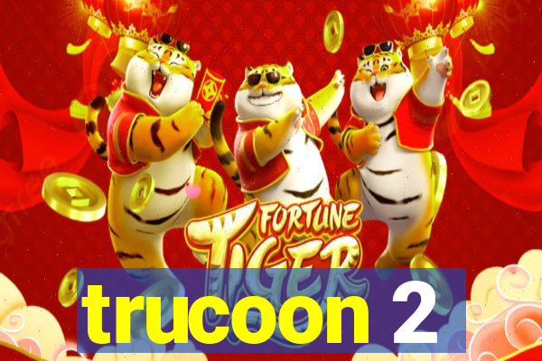 trucoon 2